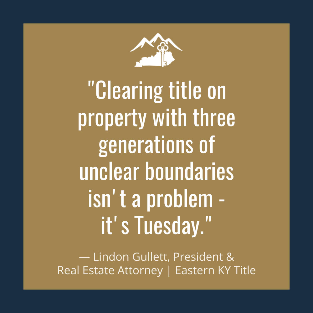 A quote about clearing property titles with unclear boundaries, attributed to Lindon Gullett, President &amp; Real Estate Attorney, Eastern KY Title, on a brown background.